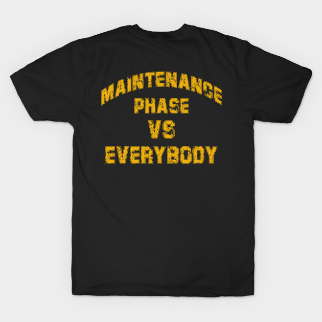 maintenance phase vs everybody by tioooo